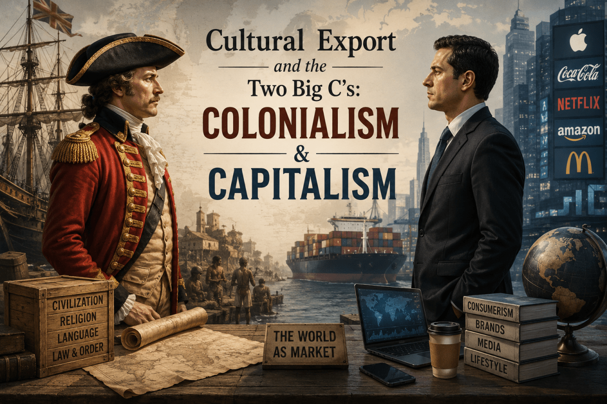 Cultural Export and the Two Big C’s: Colonialism &&nbsp;Capitalism